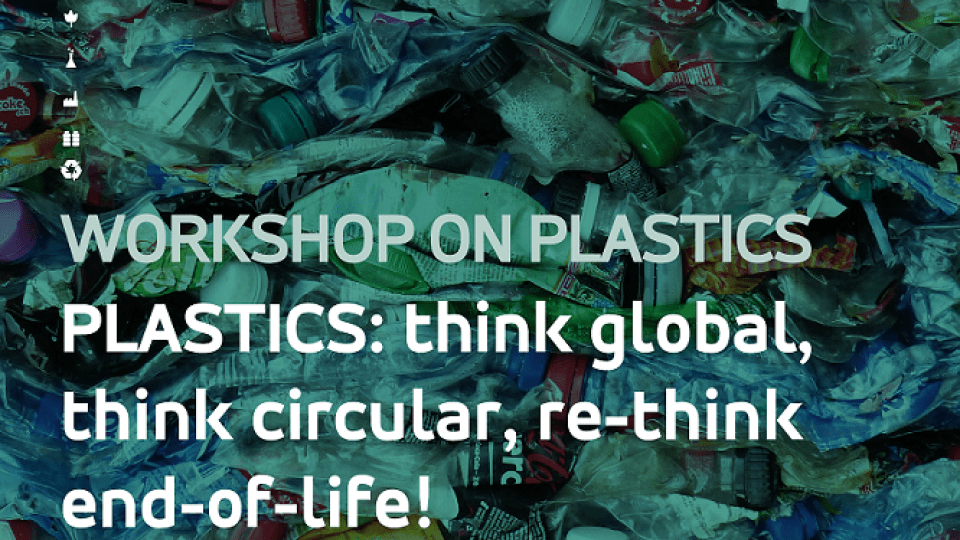 PLASTICS: think global, think circular, re-think end-of-life!